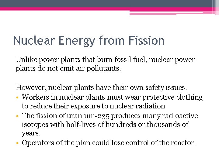 Nuclear Energy from Fission Unlike power plants that burn fossil fuel, nuclear power plants