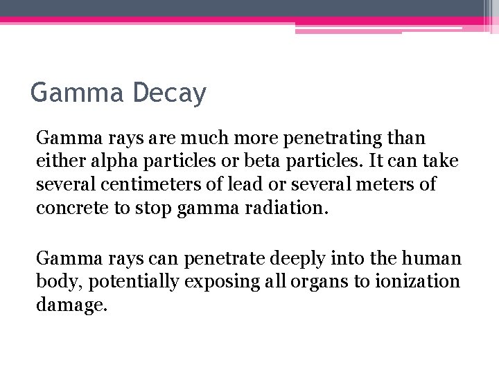 Gamma Decay Gamma rays are much more penetrating than either alpha particles or beta