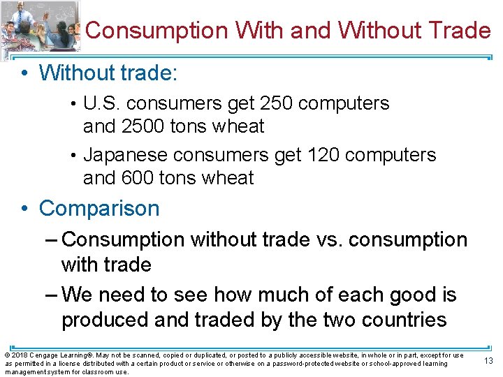 Consumption With and Without Trade • Without trade: • U. S. consumers get 250