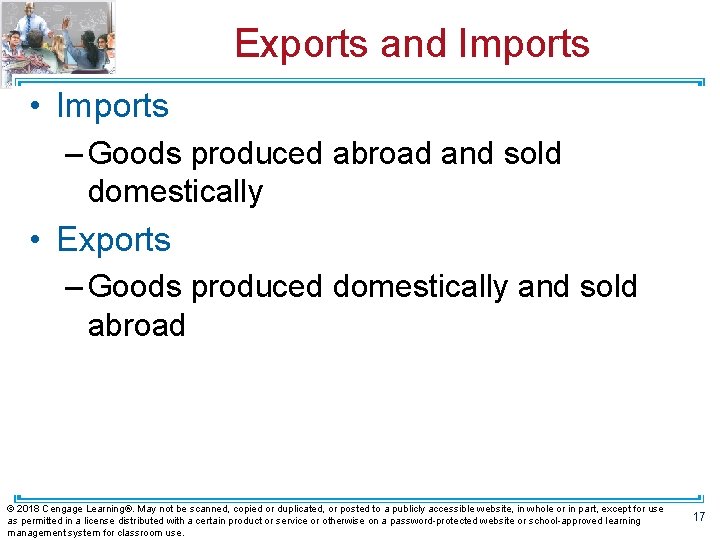 Exports and Imports • Imports – Goods produced abroad and sold domestically • Exports