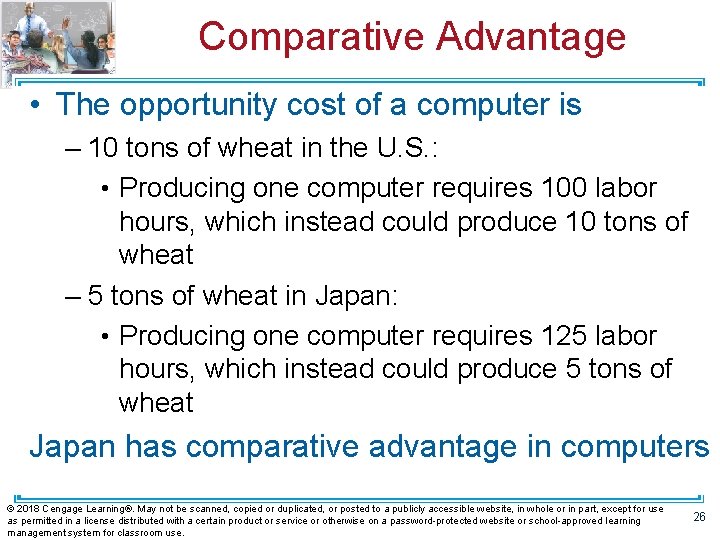 Comparative Advantage • The opportunity cost of a computer is – 10 tons of