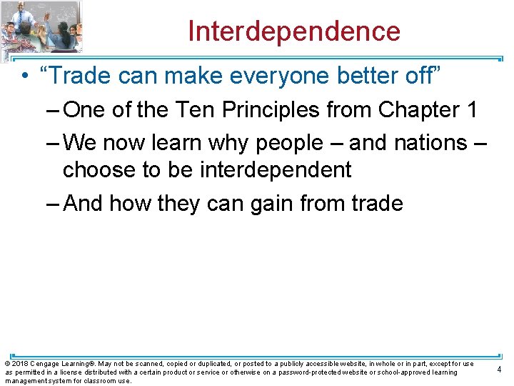 Interdependence • “Trade can make everyone better off” – One of the Ten Principles