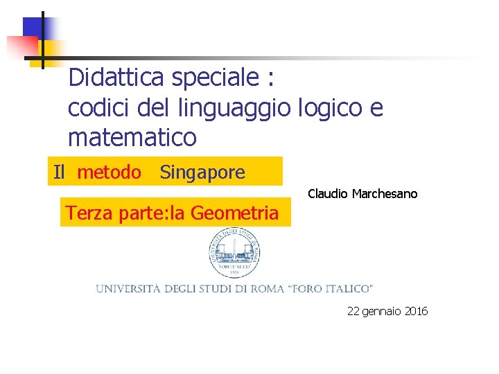 Didattica speciale : codici del linguaggio logico e matematico Il metodo Singapore Terza parte: