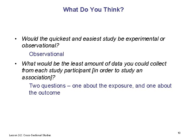 What Do You Think? • Would the quickest and easiest study be experimental or What Do You Think? • Would the quickest and easiest study be experimental or
