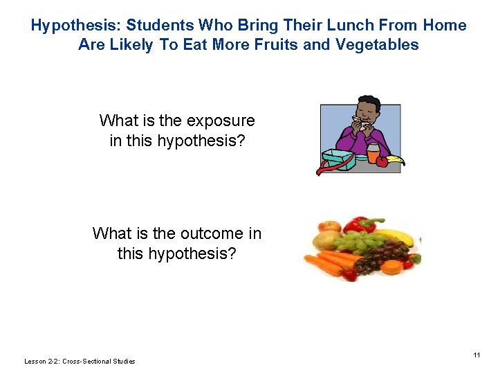 Hypothesis: Students Who Bring Their Lunch From Home Are Likely To Eat More Fruits Hypothesis: Students Who Bring Their Lunch From Home Are Likely To Eat More Fruits