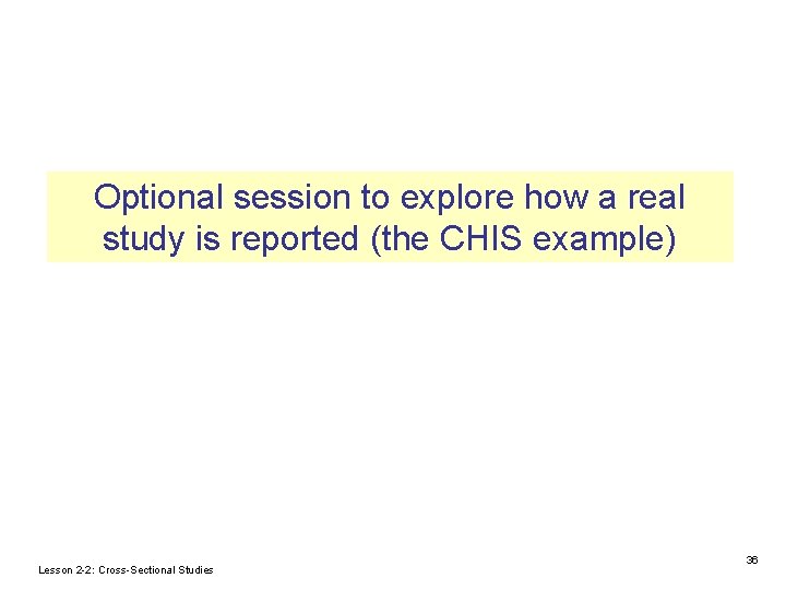 Optional session to explore how a real study is reported (the CHIS example) Lesson Optional session to explore how a real study is reported (the CHIS example) Lesson