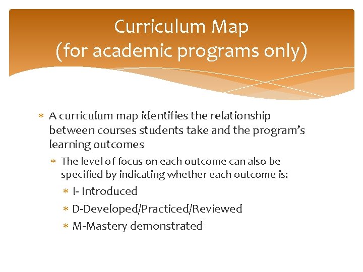 Curriculum Map (for academic programs only) A curriculum map identifies the relationship between courses