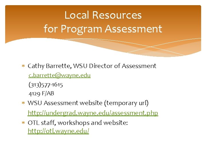 Local Resources for Program Assessment Cathy Barrette, WSU Director of Assessment c. barrette@wayne. edu