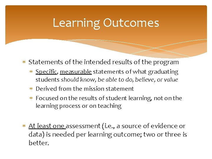 Learning Outcomes Statements of the intended results of the program Specific, measurable statements of