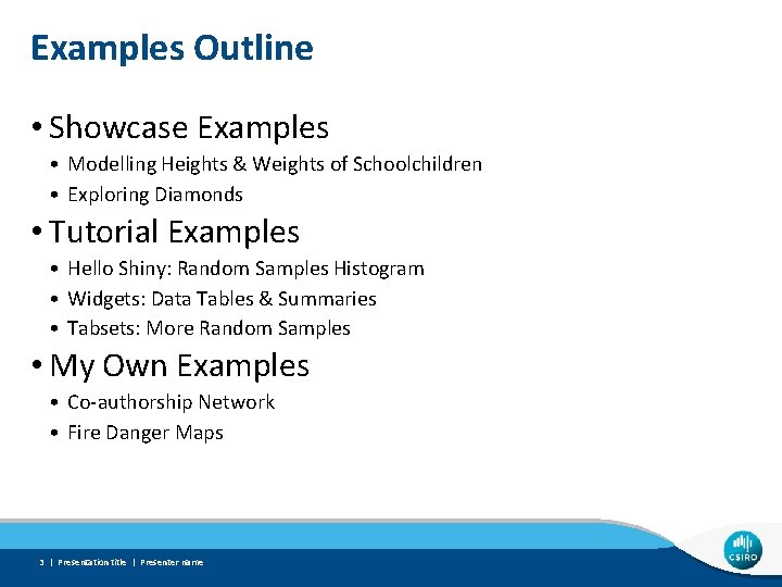 Examples Outline • Showcase Examples • Modelling Heights & Weights of Schoolchildren • Exploring