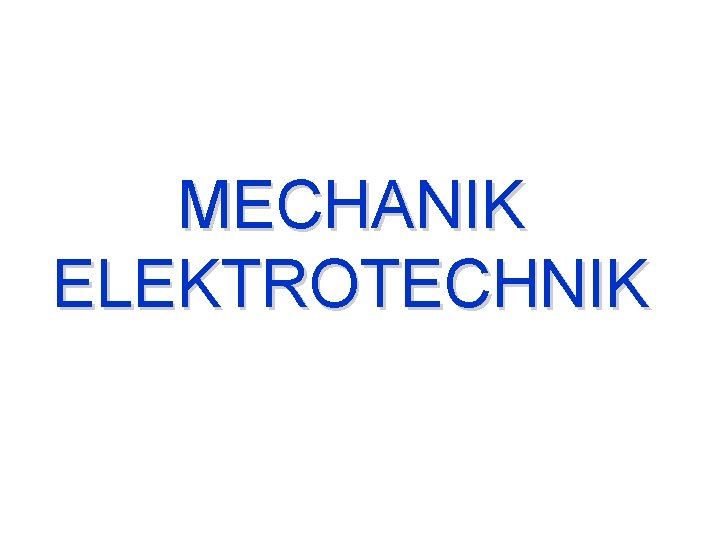 MECHANIK ELEKTROTECHNIK 