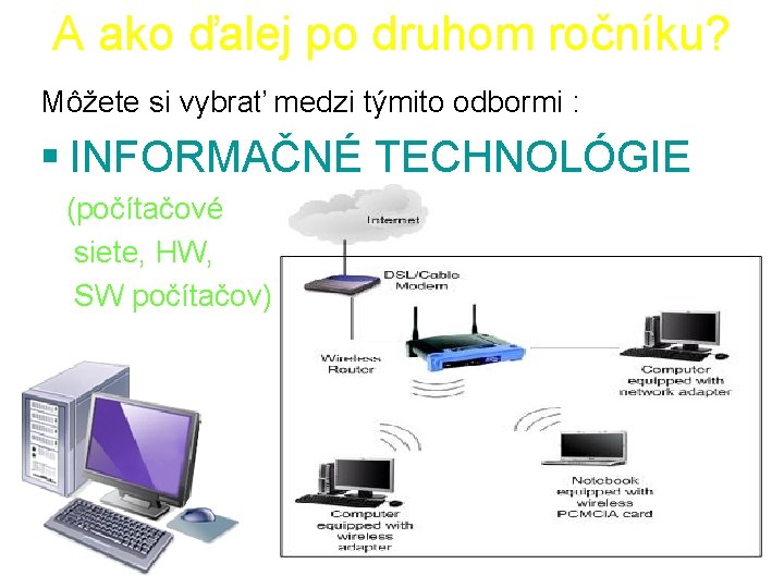 A ako ďalej po druhom ročníku? Môžete si vybrať medzi týmito odbormi : §
