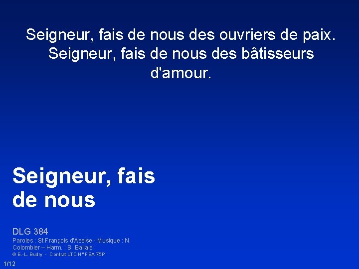 Seigneur, fais de nous des ouvriers de paix. Seigneur, fais de nous des bâtisseurs