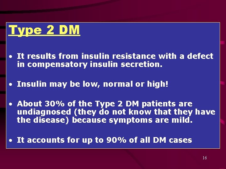 Type 2 DM • It results from insulin resistance with a defect in compensatory