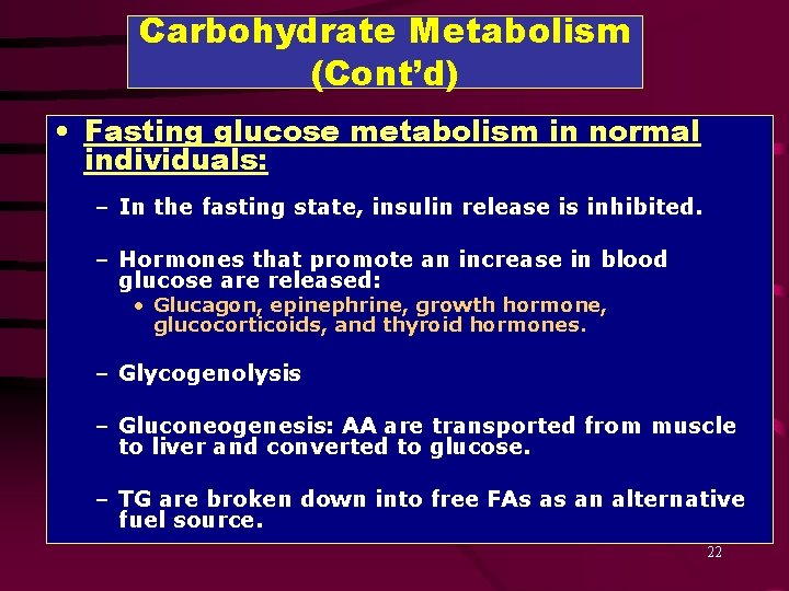 Carbohydrate Metabolism (Cont’d) • Fasting glucose metabolism in normal individuals: – In the fasting