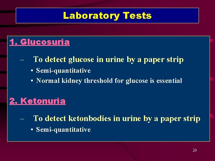 Laboratory Tests 1. Glucosuria – To detect glucose in urine by a paper strip