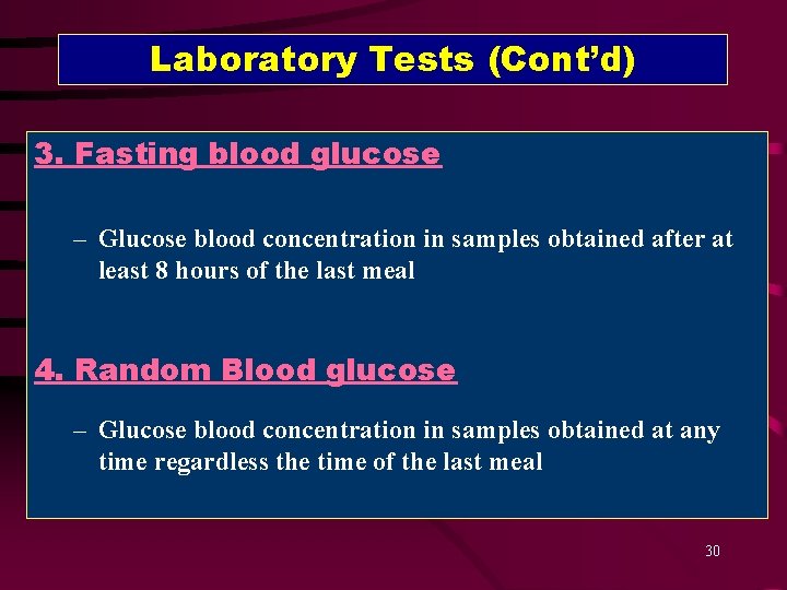 Laboratory Tests (Cont’d) 3. Fasting blood glucose – Glucose blood concentration in samples obtained