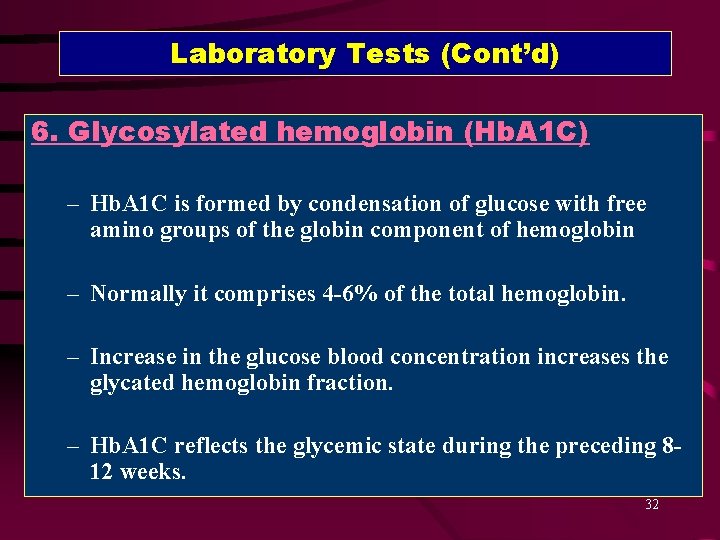 Laboratory Tests (Cont’d) 6. Glycosylated hemoglobin (Hb. A 1 C) – Hb. A 1