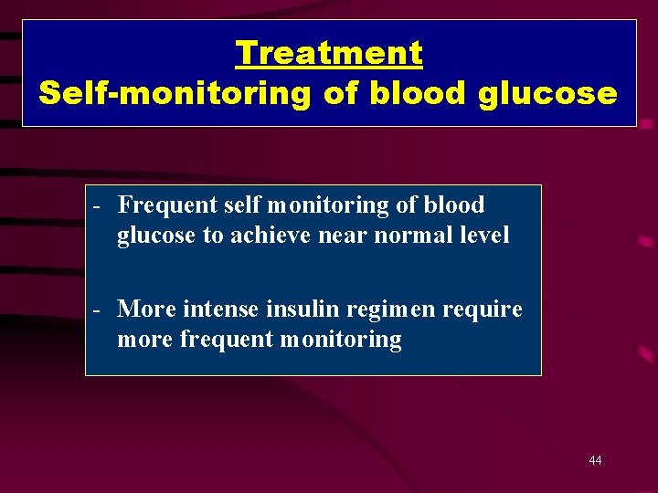 Treatment Self-monitoring of blood glucose - Frequent self monitoring of blood glucose to achieve