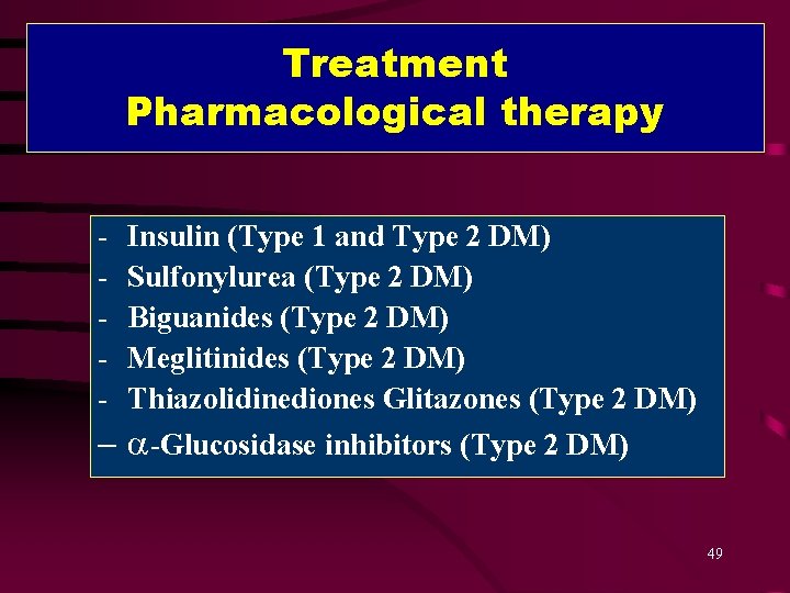 Treatment Pharmacological therapy - Insulin (Type 1 and Type 2 DM) Sulfonylurea (Type 2