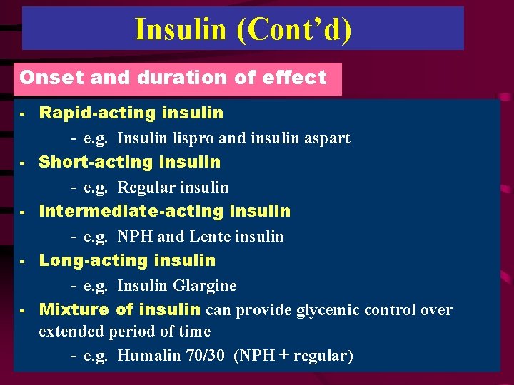 Insulin (Cont’d) Onset and duration of effect - Rapid-acting insulin - e. g. Insulin