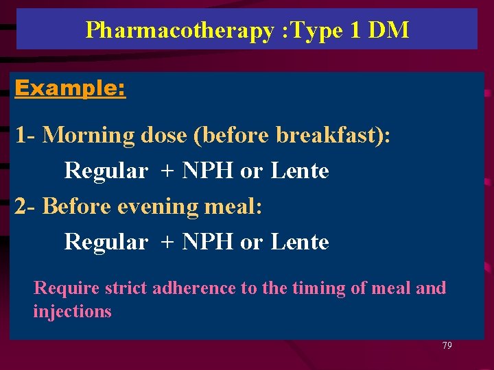 Pharmacotherapy : Type 1 DM Example: 1 - Morning dose (before breakfast): Regular +