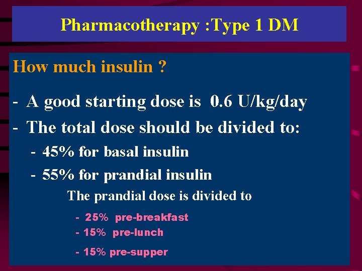 Pharmacotherapy : Type 1 DM How much insulin ? - A good starting dose
