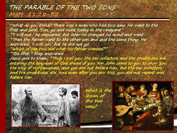 THE PARABLE OF THE TWO SONS Matt. 21: 28 -32 “What do you think?