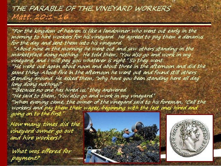 THE PARABLE OF THE VINEYARD WORKERS Matt. 20: 1 -16 “For the kingdom of