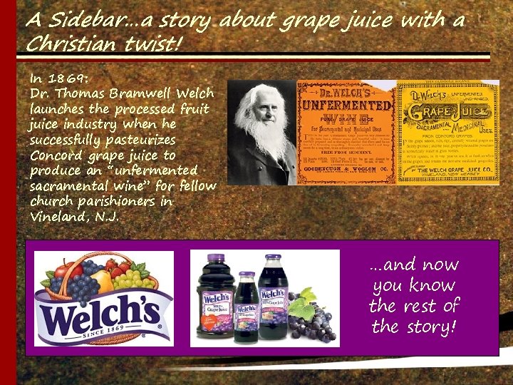 A Sidebar…a story about grape juice with a Christian twist! In 1869: Dr. Thomas