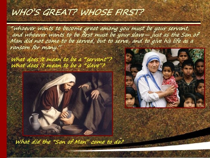 WHO’S GREAT? WHOSE FIRST? “whoever wants to become great among you must be your