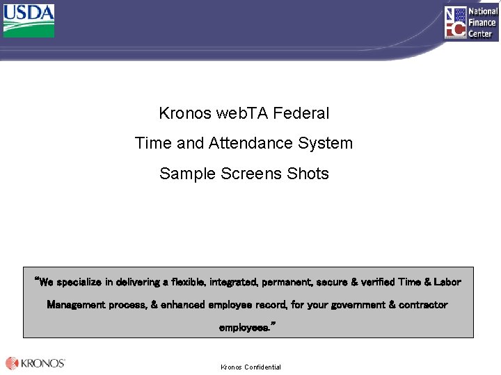 Kronos web. TA Federal Time and Attendance System Sample Screens Shots “We specialize in