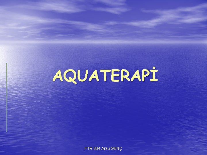 AQUATERAPİ FTR 304 Arzu GENÇ AQUATERAPİ FTR 304 Arzu GENÇ