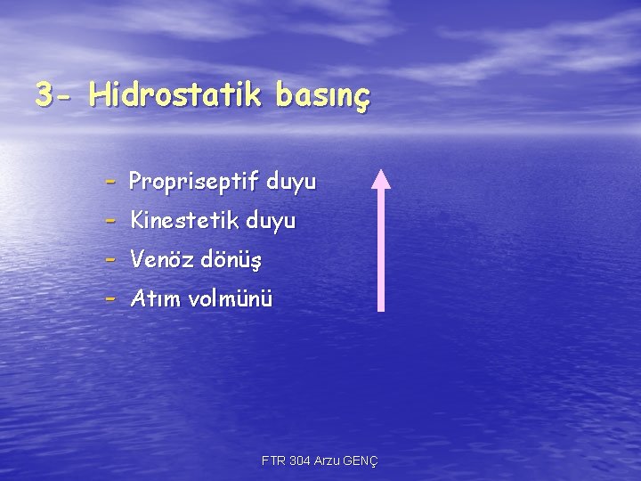 3 - Hidrostatik basınç - Propriseptif duyu Kinestetik duyu Venöz dönüş Atım volmünü FTR 3 - Hidrostatik basınç - Propriseptif duyu Kinestetik duyu Venöz dönüş Atım volmünü FTR