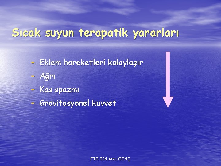 Sıcak suyun terapatik yararları - Eklem hareketleri kolaylaşır Ağrı Kas spazmı Gravitasyonel kuvvet FTR Sıcak suyun terapatik yararları - Eklem hareketleri kolaylaşır Ağrı Kas spazmı Gravitasyonel kuvvet FTR
