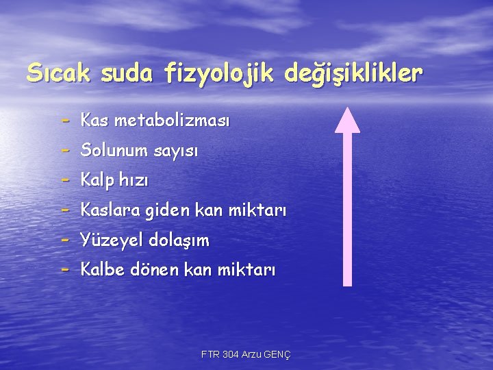Sıcak suda fizyolojik değişiklikler - Kas metabolizması Solunum sayısı Kalp hızı Kaslara giden kan Sıcak suda fizyolojik değişiklikler - Kas metabolizması Solunum sayısı Kalp hızı Kaslara giden kan
