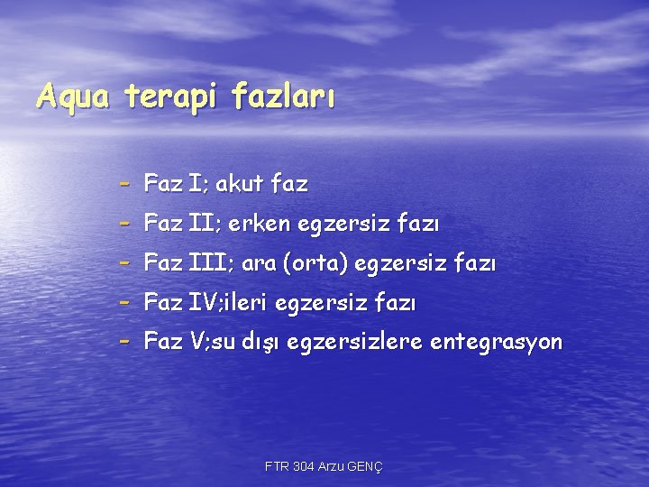 Aqua terapi fazları - Faz I; akut faz Faz II; erken egzersiz fazı Faz Aqua terapi fazları - Faz I; akut faz Faz II; erken egzersiz fazı Faz