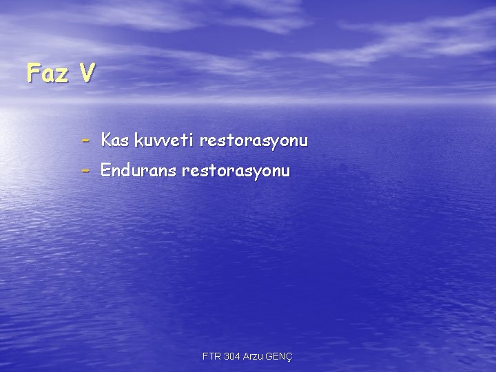 Faz V - Kas kuvveti restorasyonu - Endurans restorasyonu FTR 304 Arzu GENÇ Faz V - Kas kuvveti restorasyonu - Endurans restorasyonu FTR 304 Arzu GENÇ