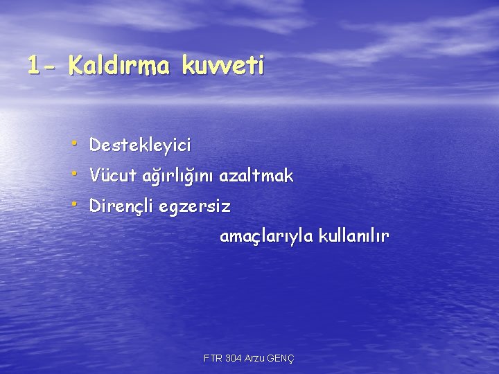 1 - Kaldırma kuvveti • Destekleyici • Vücut ağırlığını azaltmak • Dirençli egzersiz amaçlarıyla 1 - Kaldırma kuvveti • Destekleyici • Vücut ağırlığını azaltmak • Dirençli egzersiz amaçlarıyla