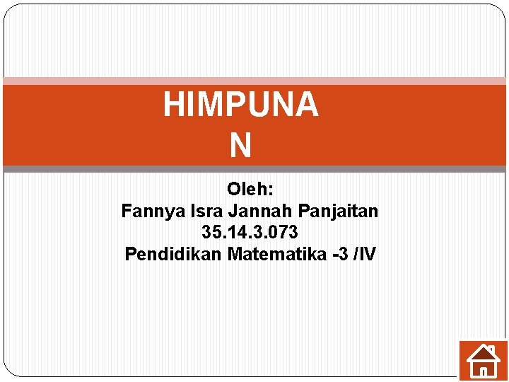 HIMPUNA N Oleh: Fannya Isra Jannah Panjaitan 35. 14. 3. 073 Pendidikan Matematika -3