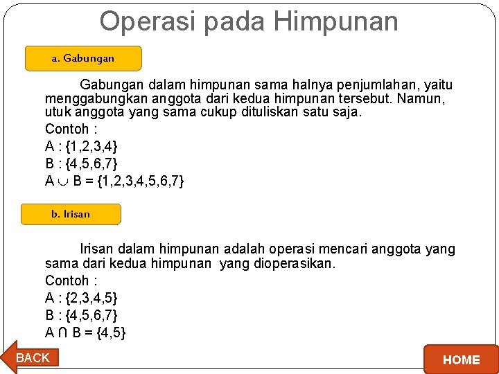 Operasi pada Himpunan a. Gabungan dalam himpunan sama halnya penjumlahan, yaitu menggabungkan anggota dari