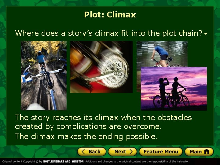 Plot: Climax Where does a story’s climax fit into the plot chain? The story