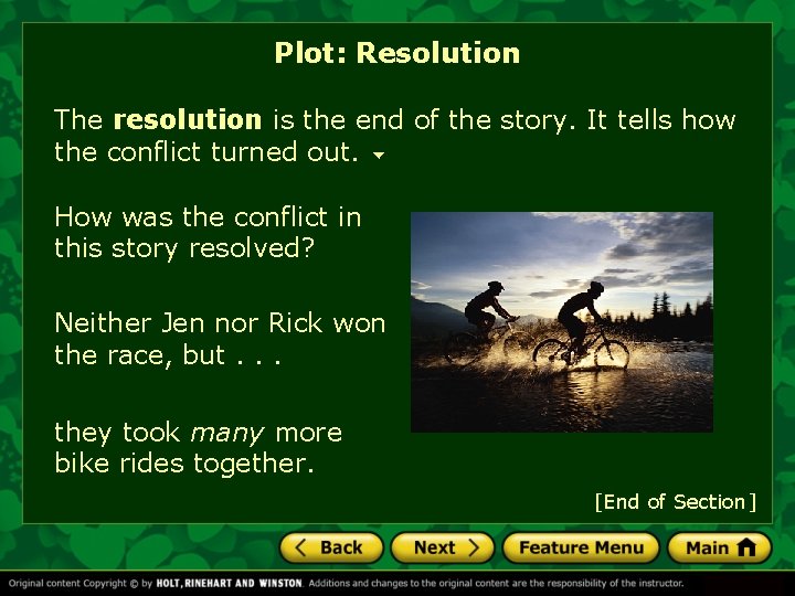Plot: Resolution The resolution is the end of the story. It tells how the