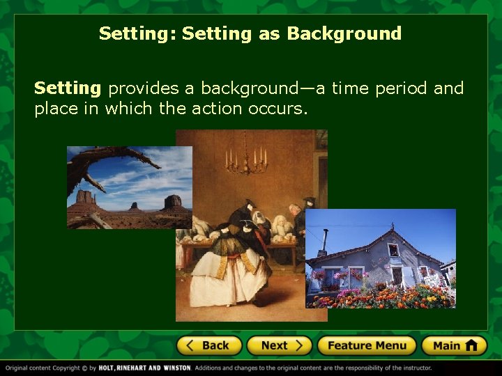 Setting: Setting as Background Setting provides a background—a time period and place in which