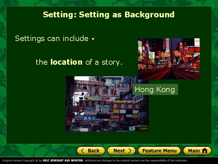 Setting: Setting as Background Settings can include the location of a story. Hong Kong