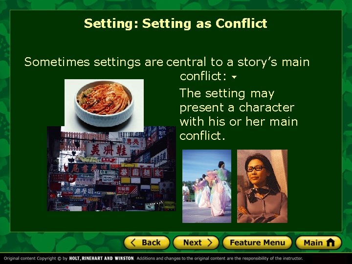 Setting: Setting as Conflict Sometimes settings are central to a story’s main conflict: The