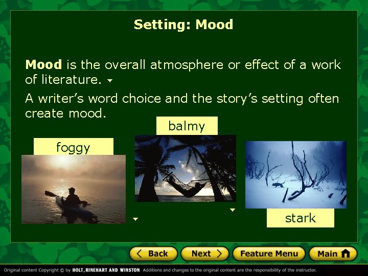 Setting: Mood is the overall atmosphere or effect of a work of literature. A