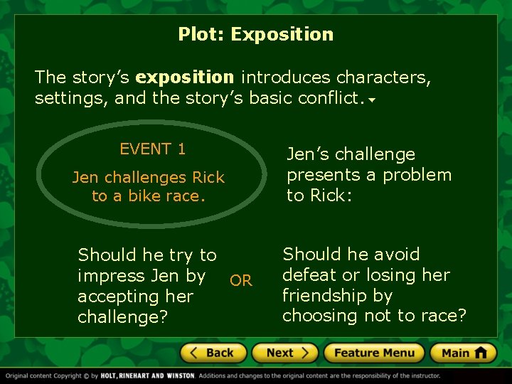 Plot: Exposition The story’s exposition introduces characters, settings, and the story’s basic conflict. EVENT