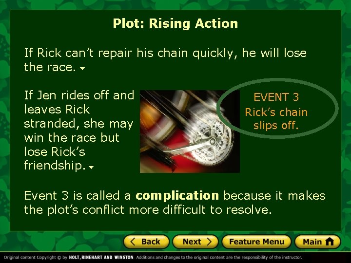 Plot: Rising Action If Rick can’t repair his chain quickly, he will lose the