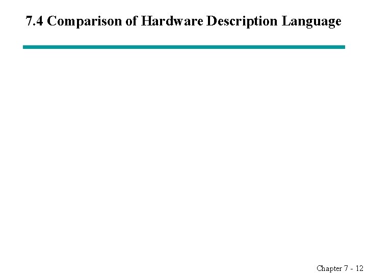 7. 4 Comparison of Hardware Description Language Chapter 7 - 12 7. 4 Comparison of Hardware Description Language Chapter 7 - 12